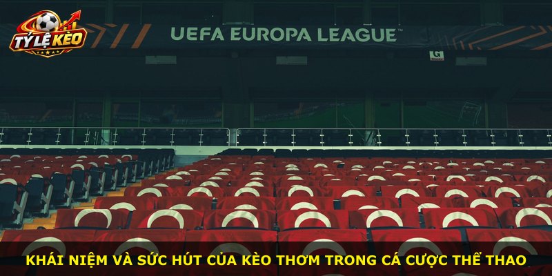 Khái niệm và sức hút của kèo thơm trong cá cược thể thao